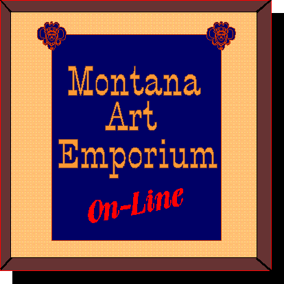 Click Here For Montana Art Emporium's Gallery of Art